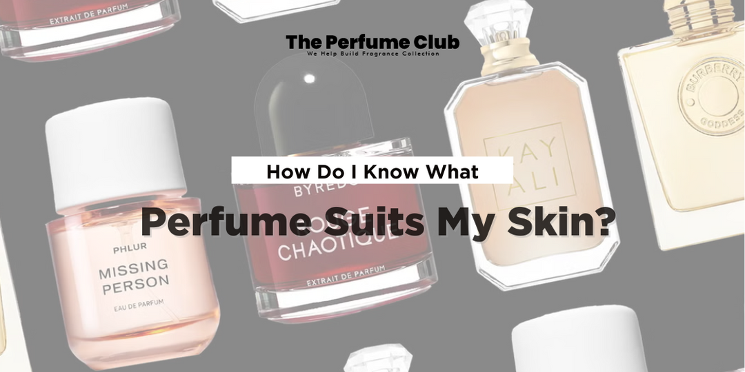 how do I know what perfume suits my skin
