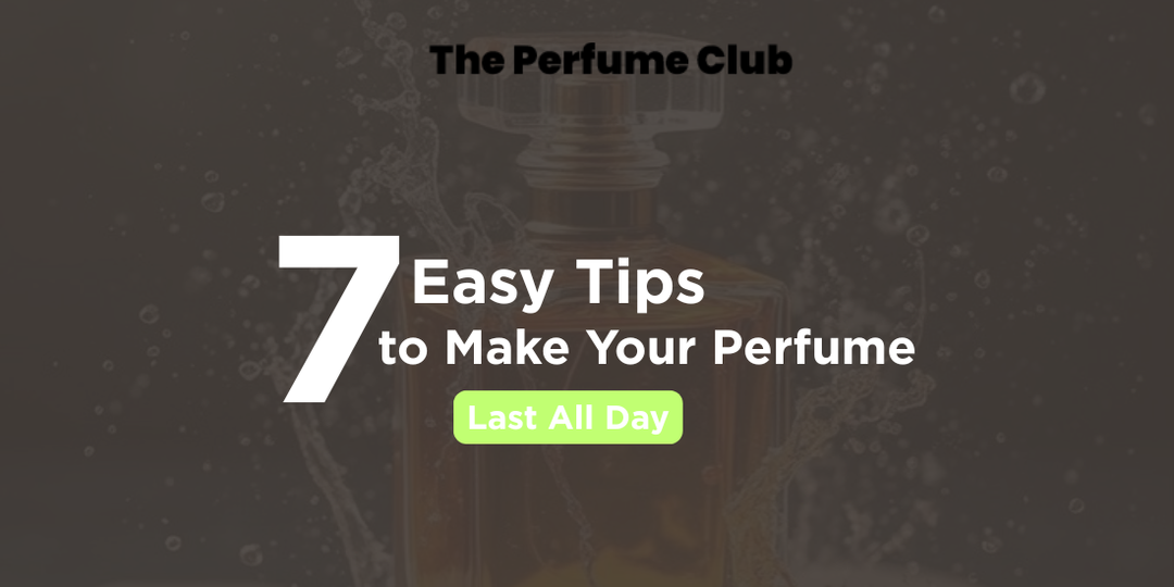 7 Easy Tips to Make Your Perfume Last All Day