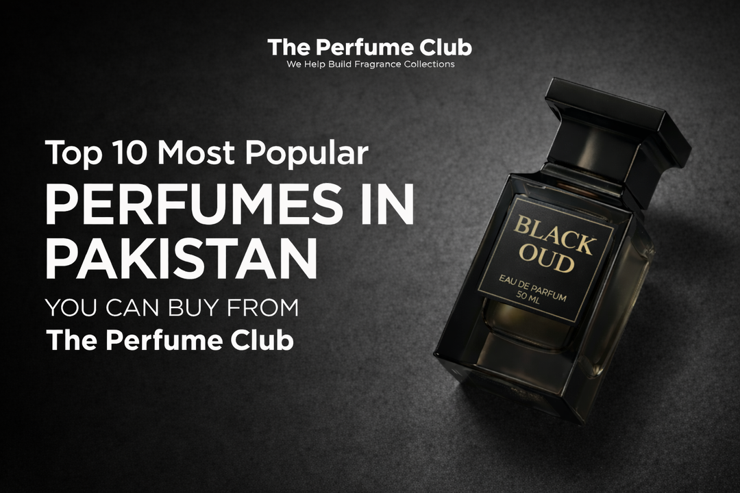 Top 10 Most Popular Perfumes in Pakistan You Can Buy from The Perfume Club