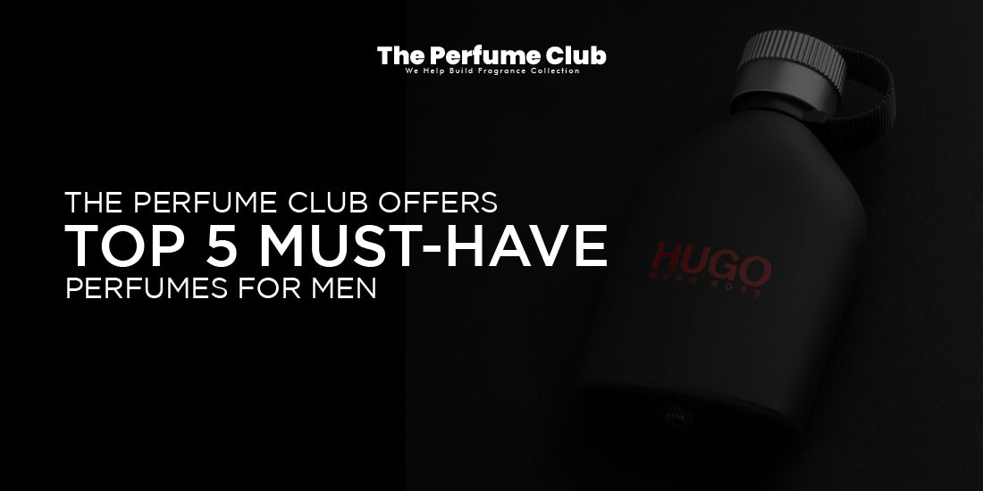 The Perfume Club Offers the Top 5 Must-Have Perfumes for Men