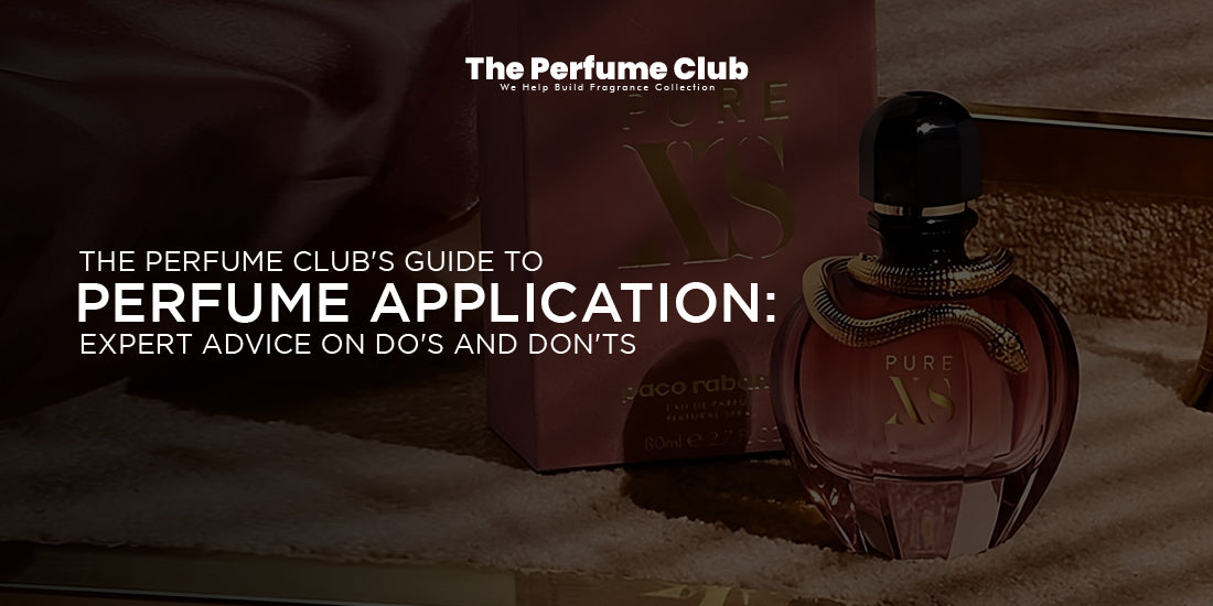 The Perfume Club's Guide to Perfume Application Expert Advice on Do's and Don'ts