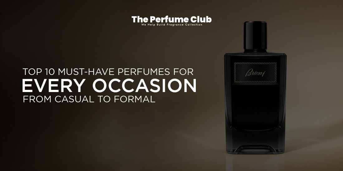 Top 10 Must-Have Perfumes for Every Occasion From Casual to Formal
