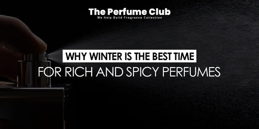 Why Winter is the Best Time for Rich and Spicy Perfumes